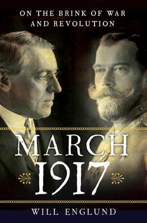 March 1917: On the Brink of War and Revolution