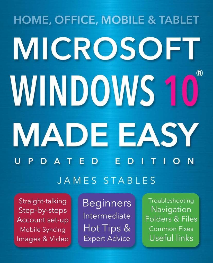 Windows 10 Made Easy (2017 Edition)