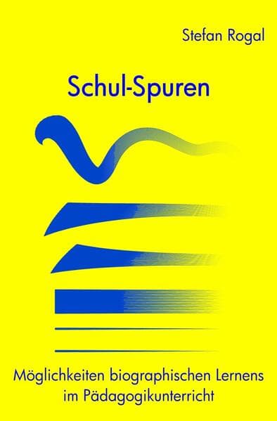 Schul-Spuren: Möglichkeiten biographischen Lernens im Pädagogikunterricht