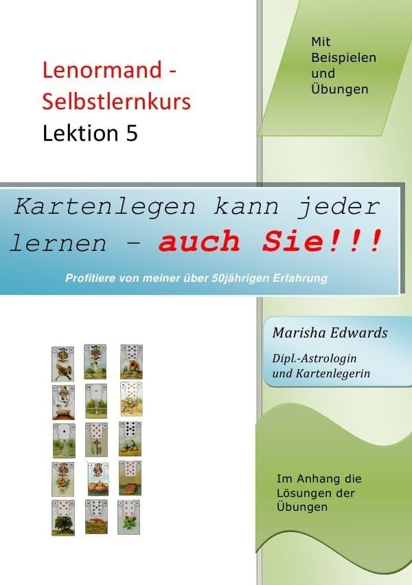 Kartenlegen kann jeder lernen - auch Sie!!! / Lenormand - Selbstlernkurs (L5)