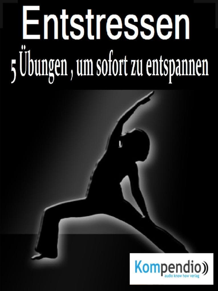 Entstressen: 5 Übungen, um sofort zu entspannen