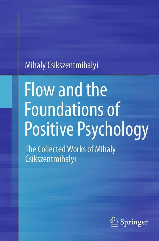 Flow and the Foundations of Positive Psychology