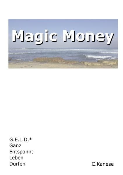 Magic Money: G.E.L.D. Ganz Entspannt Leben Dürfen