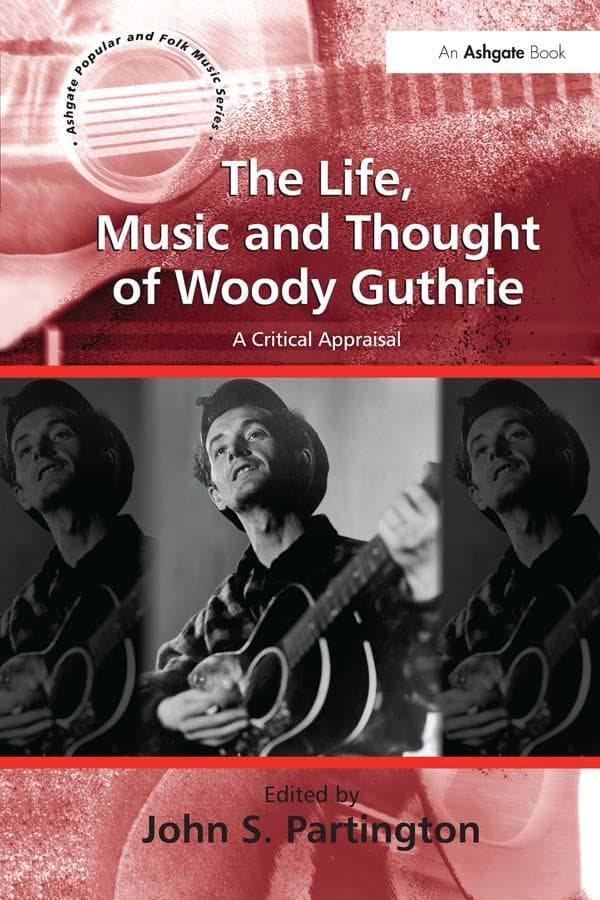 The Life, Music and Thought of Woody Guthrie