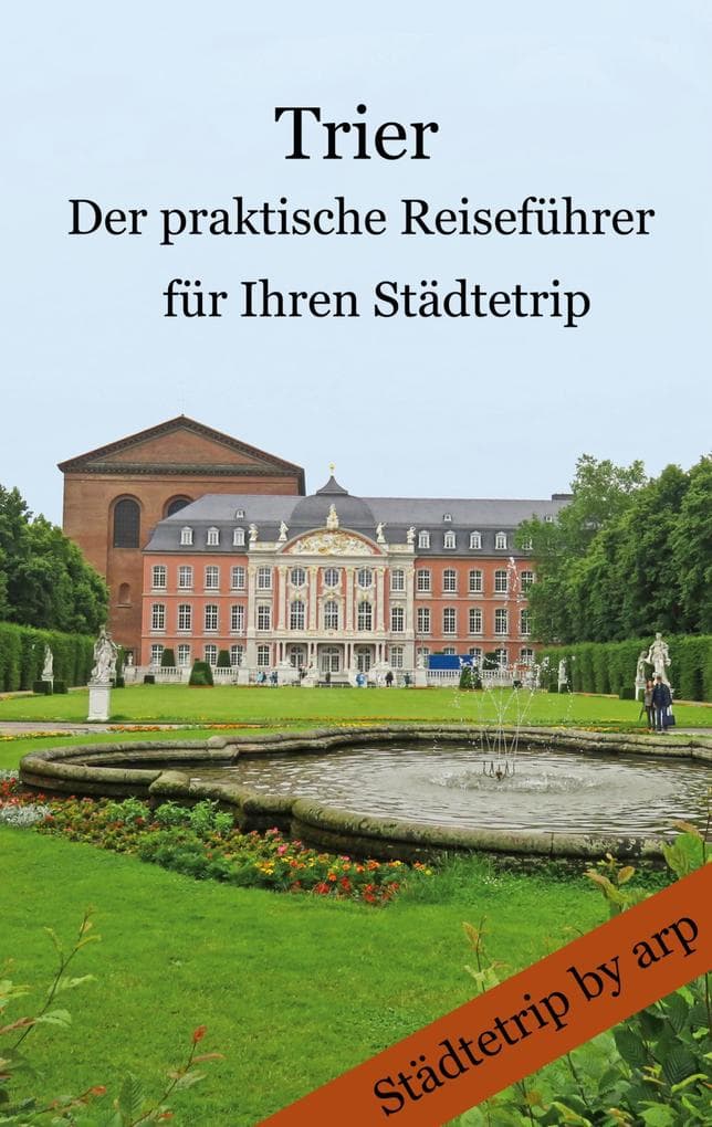 Trier - Der praktische Reiseführer für Ihren Städtetrip