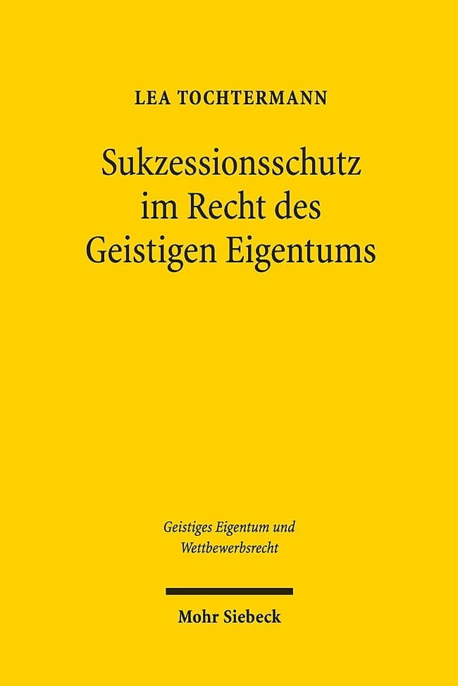 Sukzessionsschutz im Recht des Geistigen Eigentums