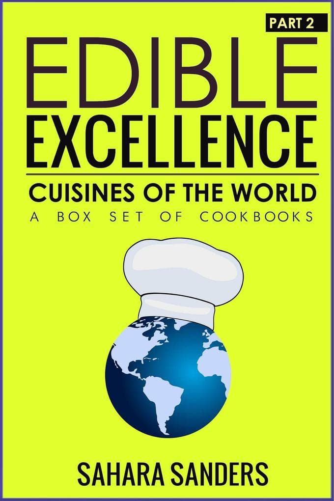 Edible Excellence, Part 2: Cuisines Of The World
