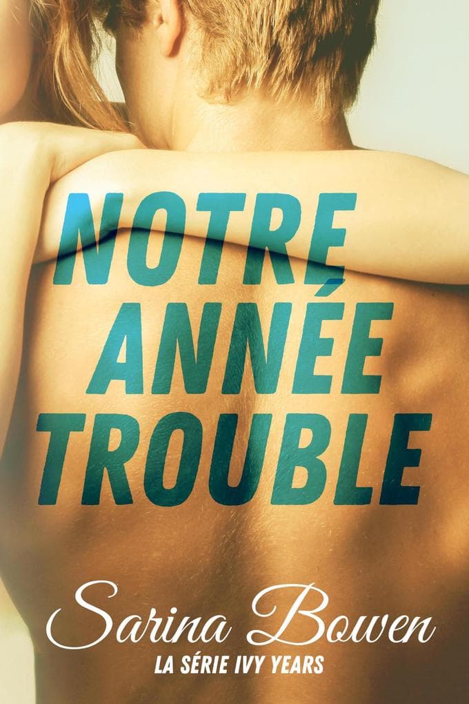 Notre Année Trouble (Série Ivy Years, #1)