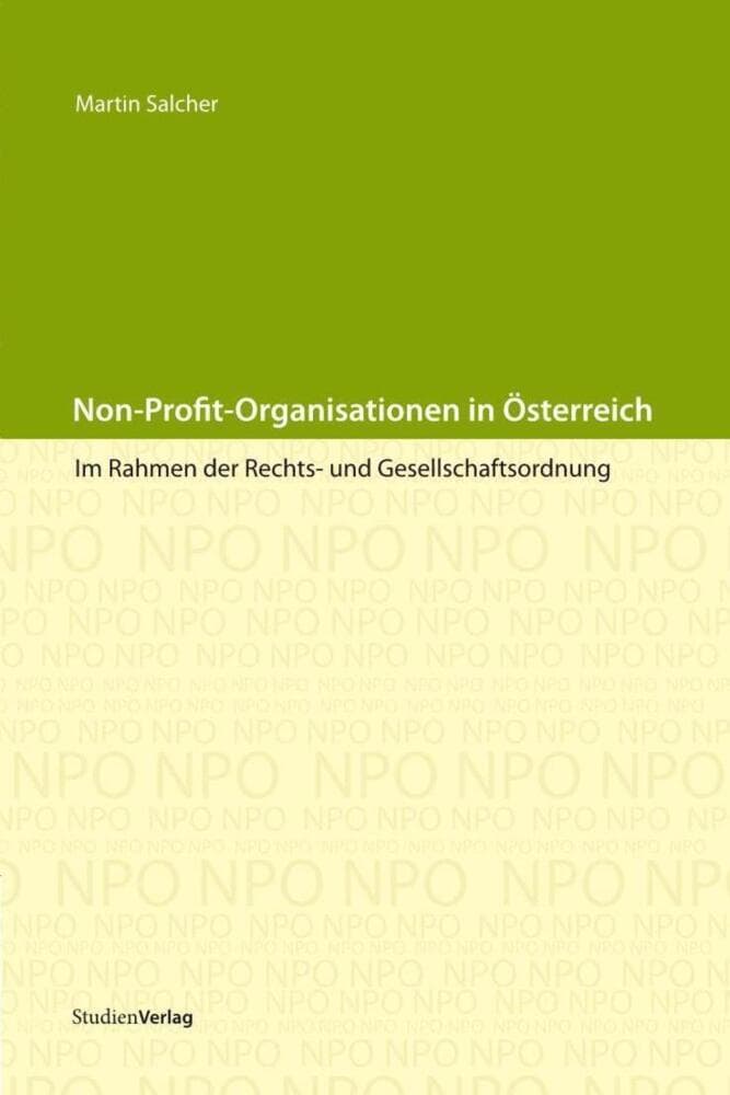 Non-Profit-Organisationen in Österreich im Rahmen der Rechts- und Gesellschaftsordnung: Einblicke und Ansichten zum "Wohltätigen-Sektor"