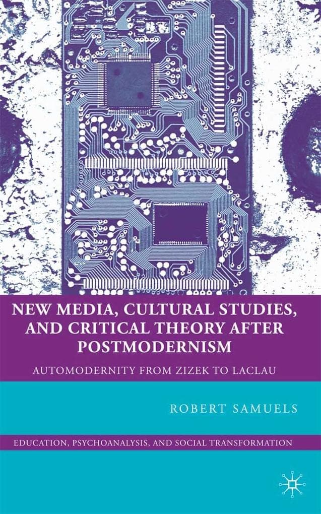 New Media, Cultural Studies, and Critical Theory after Postmodernism