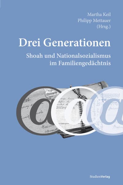 Drei Generationen: Shoah und Nationalsozialismus im Familiengedächtnis