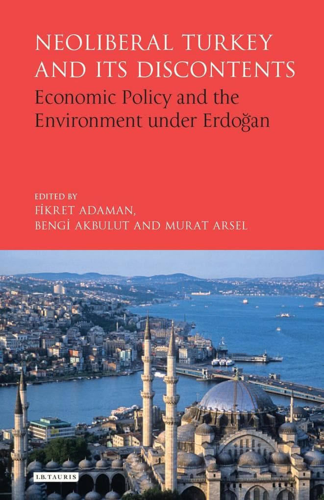 Neoliberal Turkey and its Discontents Economic Policy and the Environment under Erdogan