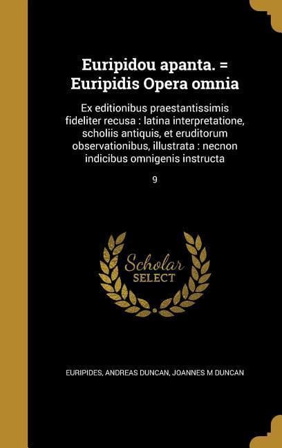 Euripidou apanta. = Euripidis Opera omnia