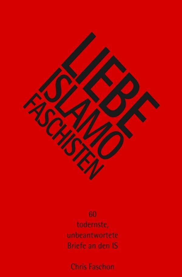 Liebe Islamofaschisten: 60 todernste, unbeantwortete Briefe an den IS