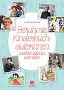 Berühmte Kinderbuchautorinnen und ihre Heldinnen und Helden