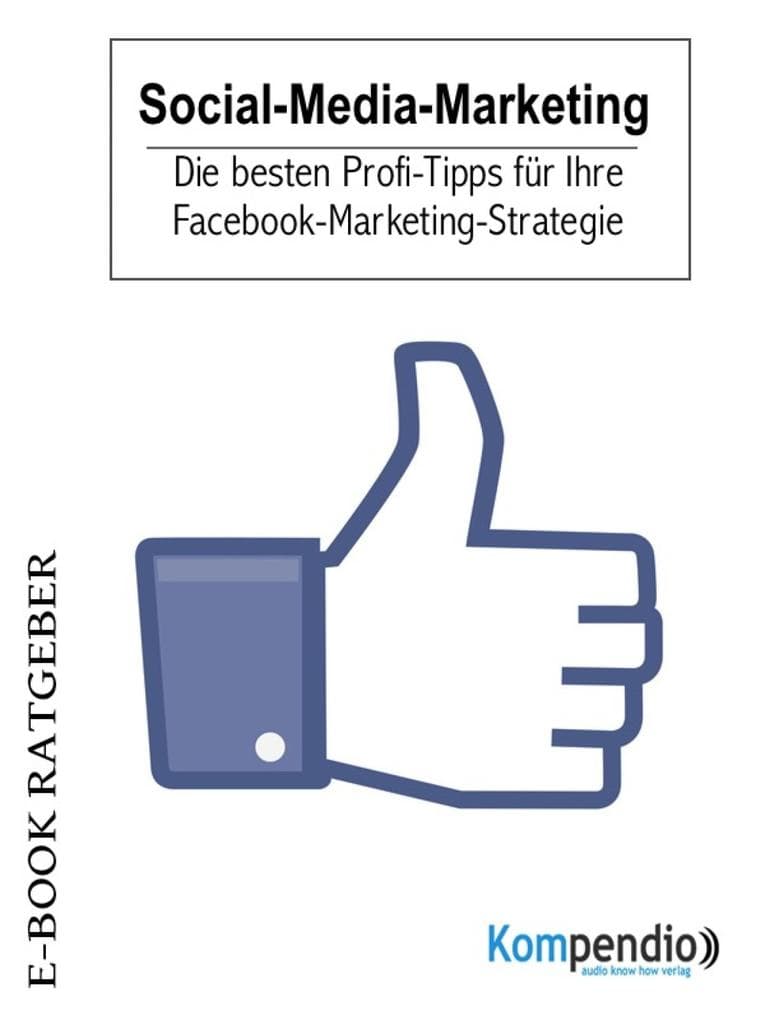 Social-Media-Marketing: Die besten Profi-Tipps für Ihre Facebook-Marketing-Strategie