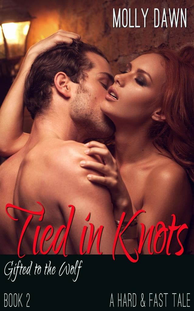 Tied in Knots - Gifted to the Wolf: Book Two - A Hard & Fast Tale