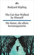 The Cat that Walked by Himself or Just So Stories Die Katze, die allein herumspazierte oder Genau-so