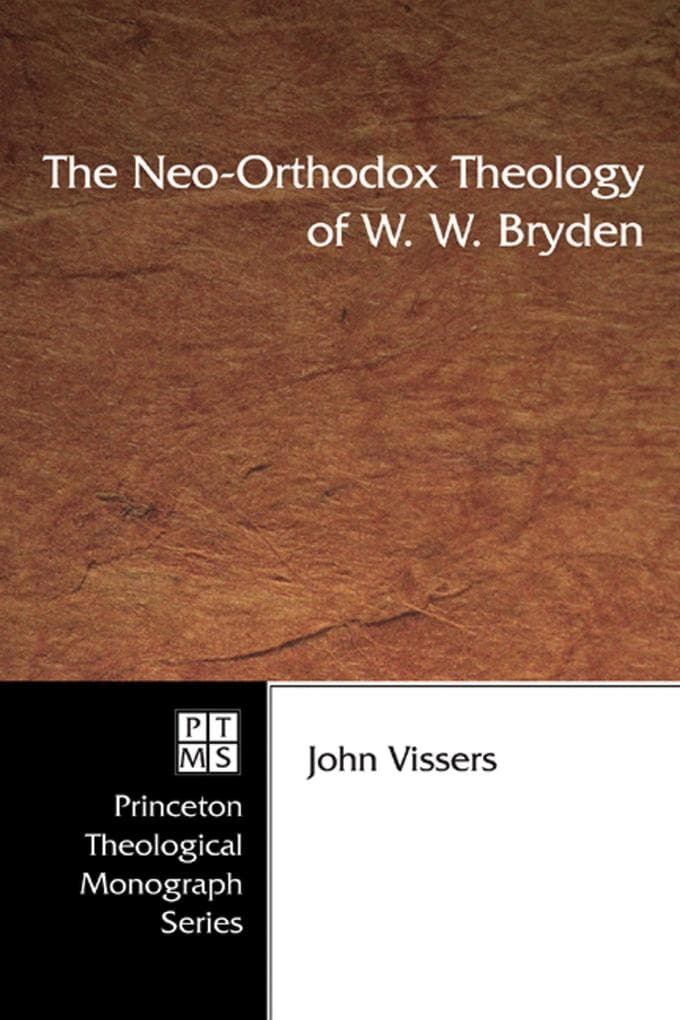 The Neo-Orthodox Theology of W. W. Bryden