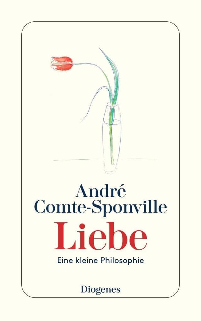 Liebe: Eine kleine Philosophie