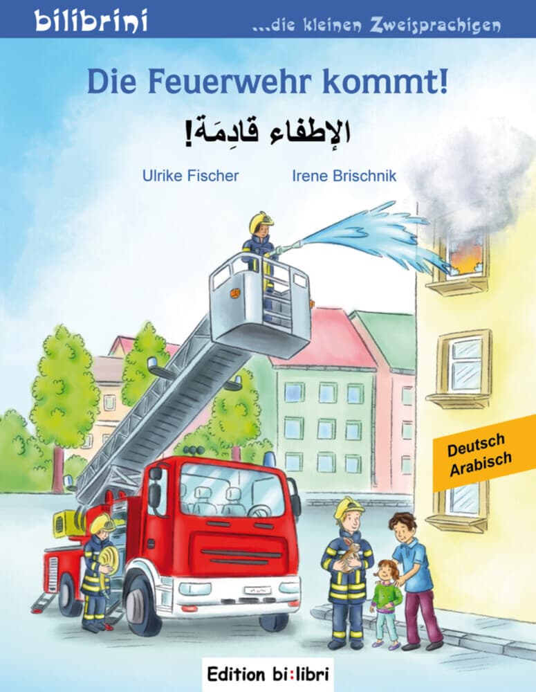 Die Feuerwehr kommt! Kinderbuch Deutsch-Arabisch