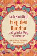 Frag den Buddha - und geh den Weg des Herzens