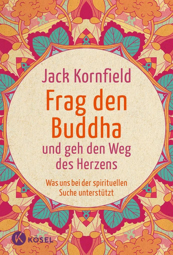 Frag den Buddha - und geh den Weg des Herzens