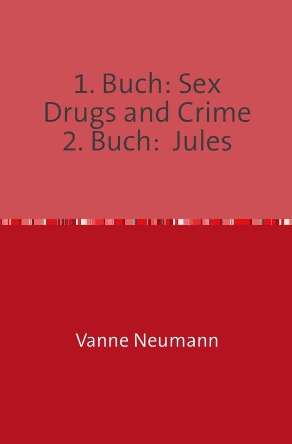 1. Buch: Sex Drugs and Crime 2. Buch: Jules