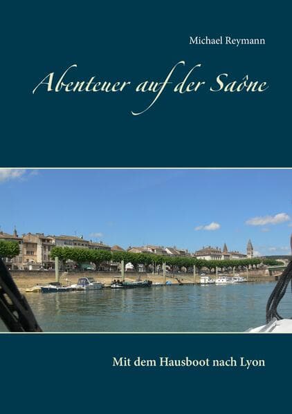 Abenteuer auf der Saône: Mit dem Hausboot nach Lyon
