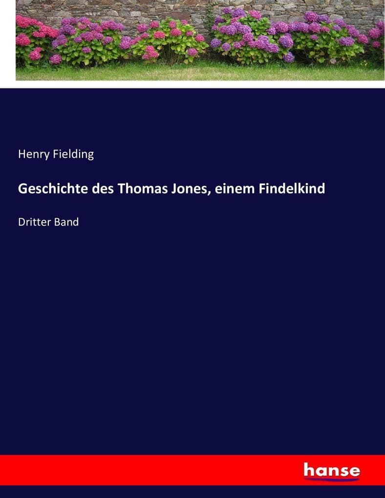 Geschichte des Thomas Jones, einem Findelkind: Dritter Band