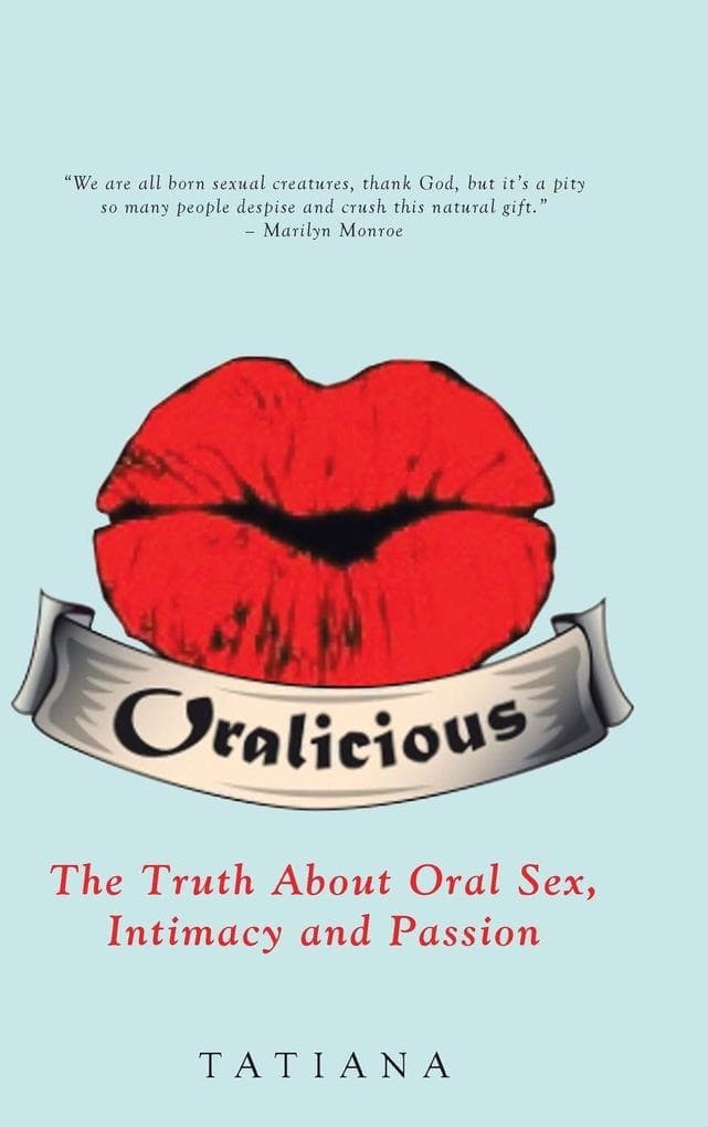 Oralicious: The Truth About Oral Sex, Intimacy and Passion