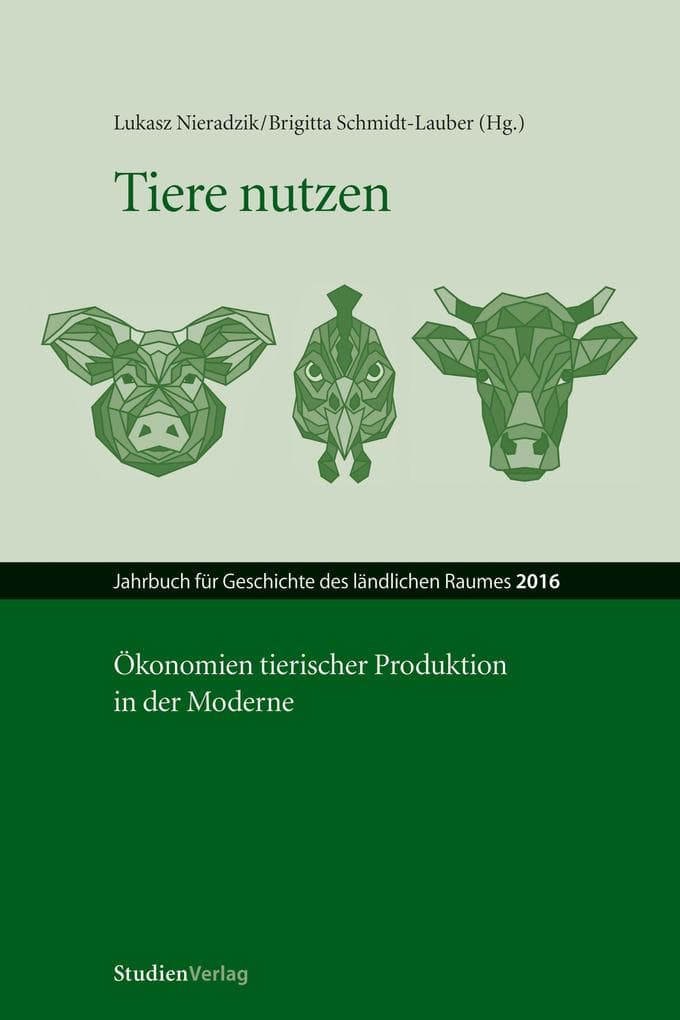 Tiere nutzen: Ökonomien tierischer Produktion in der Moderne