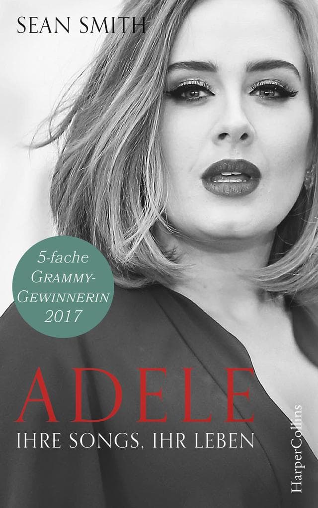Adele: ihre Songs, ihr Leben: Biografie