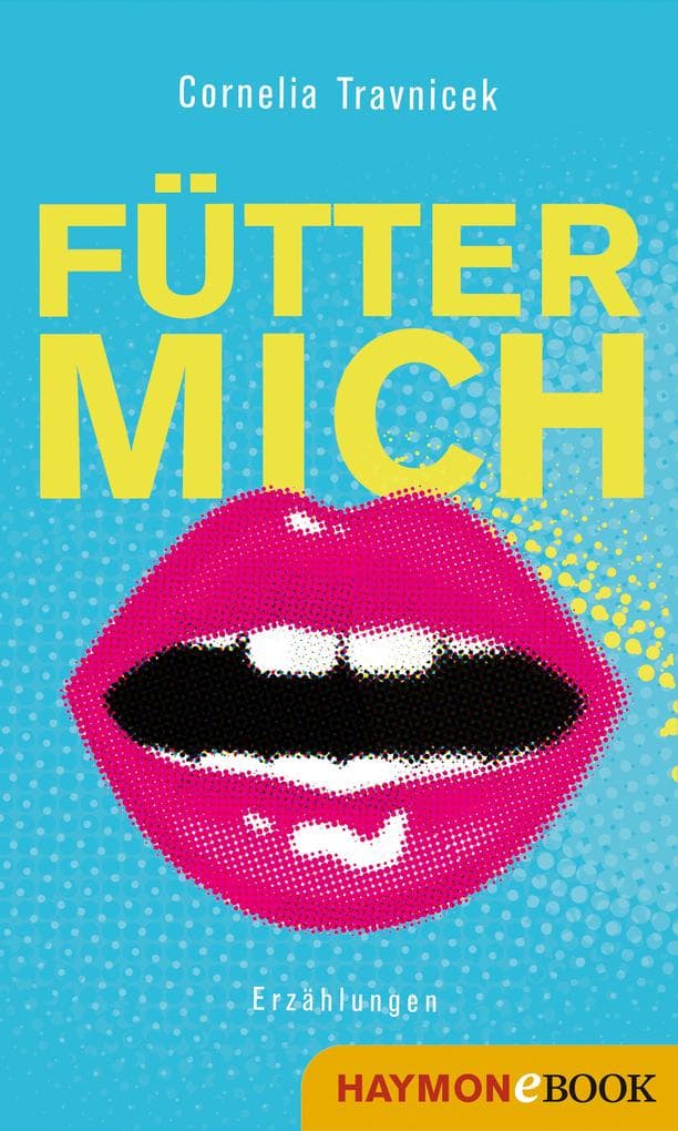 Fütter mich: Erzählungen
