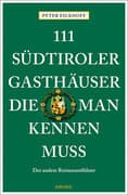 111 Südtiroler Gasthäuser, die man kennen muss