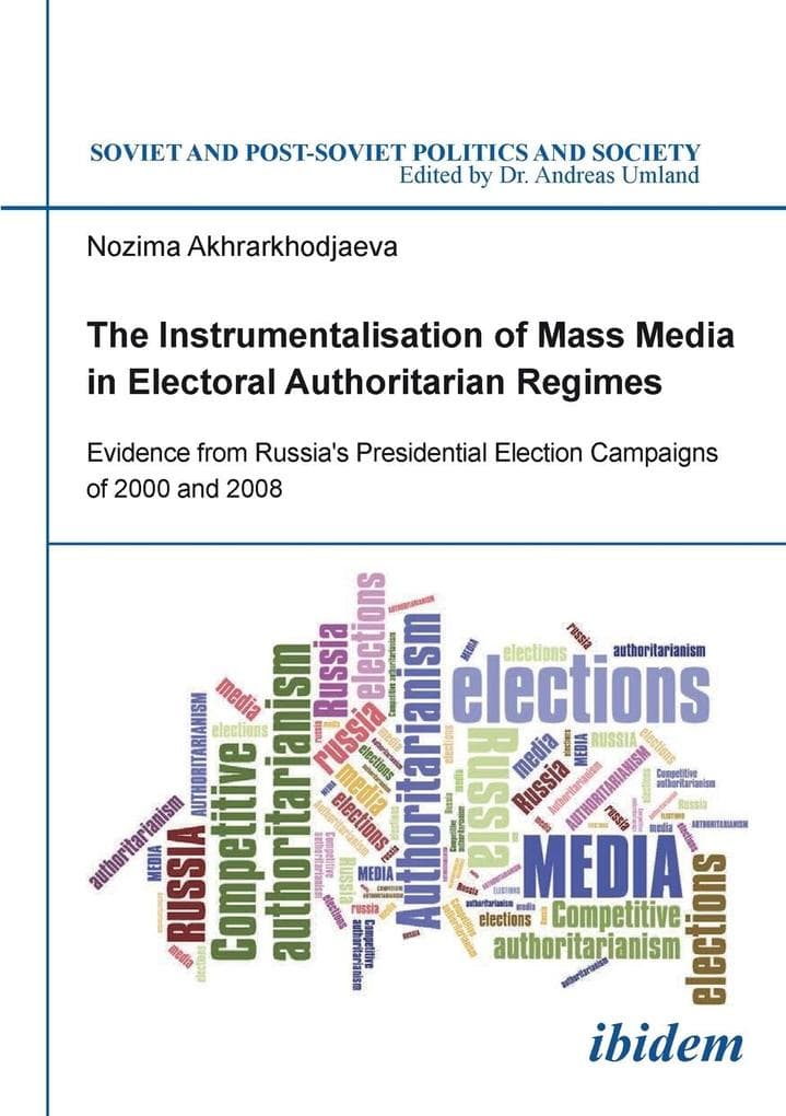 The Instrumentalisation of Mass Media in Electoral Authoritarian Regimes. Evidence from Russia's Presidential Election Campaigns of 2000 and 2008