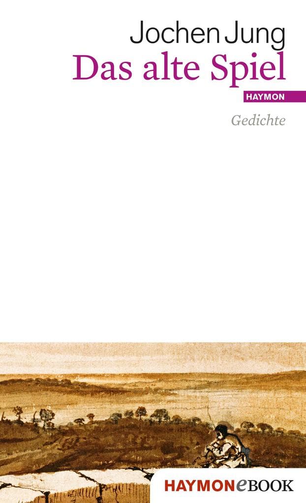 Das alte Spiel: Gedichte