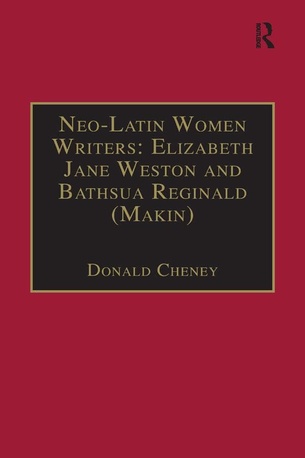 Neo-Latin Women Writers: Elizabeth Jane Weston and Bathsua Reginald (Makin)