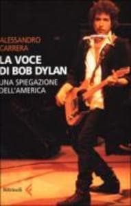La voce di Bob Dylan. Una spiegazione dell'America