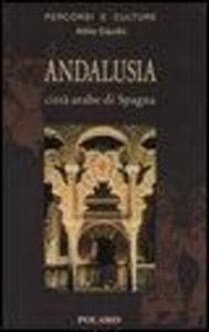 Andalusia. Città arabe di Spagna