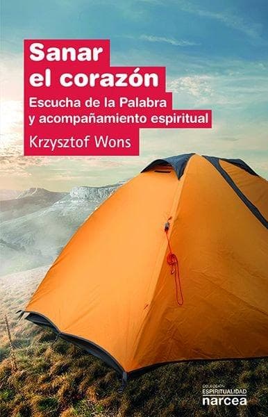 Sanar el corazón : escucha de la palabra y acompañamiento espiritual