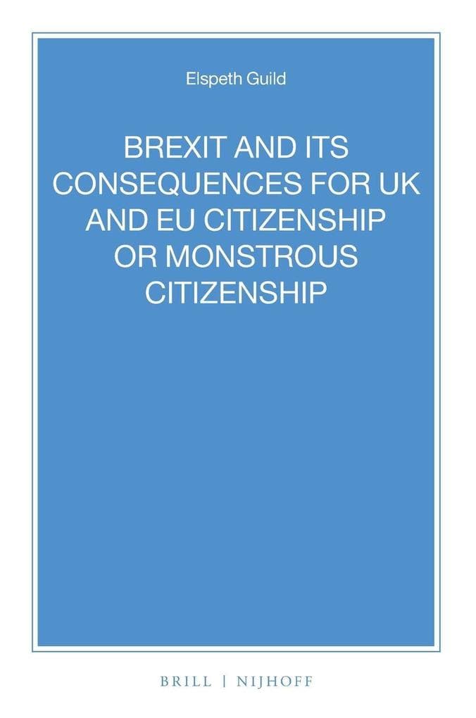 BREXIT and its Consequences for UK and EU Citizenship or Monstrous Citizenship