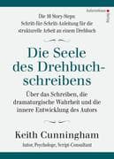 Die Seele des Drehbuchschreibens. Die 16 Story-Steps: Schritt-für-Schritt-Anleitung für die struktur