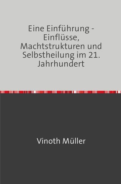 Eine Einführung - Einflüsse, Machtstrukturen und Selbstheilung im 21. Jahrhundert