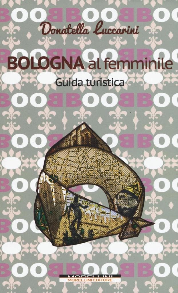 Bologna al femminile. Guida turistica