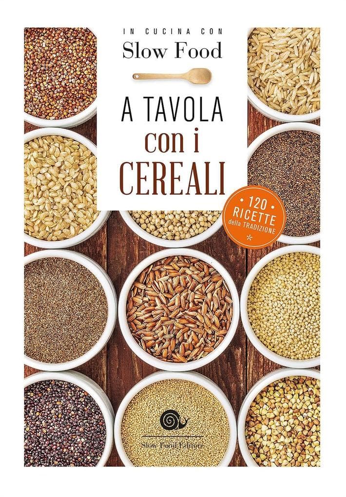 A tavola con i cereali. 120 ricette della tradizione