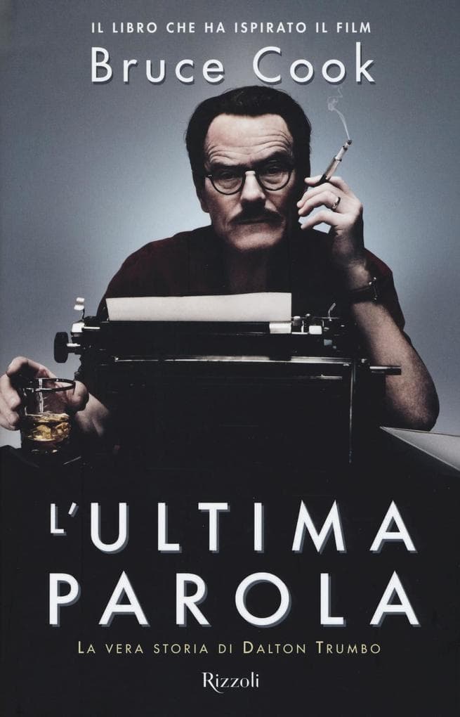 L' ultima parola. La vera storia di Dalton Trumbo