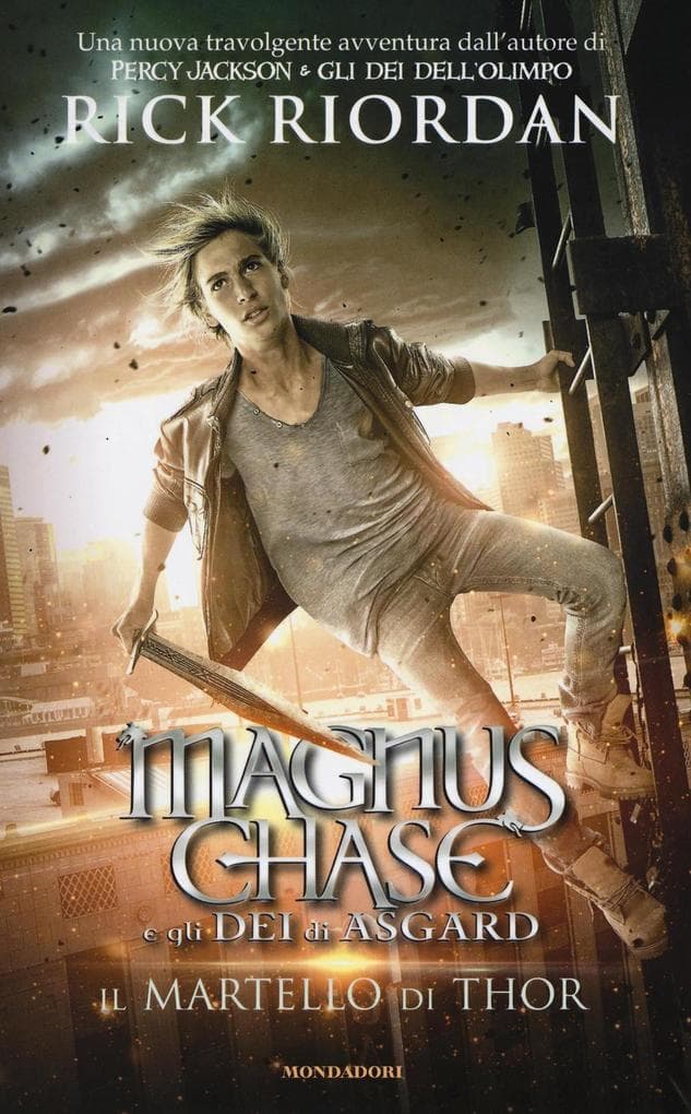 Riordan, R: Martello di Thor. Magnus Chase e gli dei di Asga
