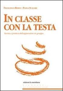 In classe con la testa. Teoria e pratica dell'apprendere in gruppo
