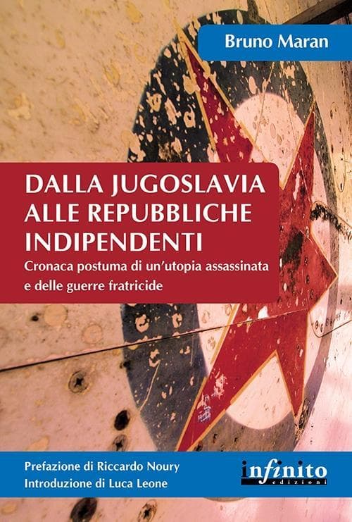 Dalla Jugoslavia alle repubbliche indipendenti. Cronaca postuma di un'utopia assassinata e delle guerre fratricide
